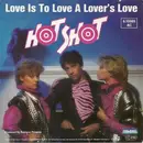 7'' - Hot Shot - Love Is To Love A Lover's Love
