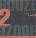 12'' - Houze 2 Houze - Give it Up
