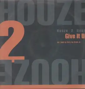 Houze 2 Houze - Give It Up
