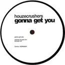 12inch Vinyl Single - Houzecrushers - Gonna Get You