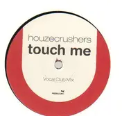 Houzecrushers - Touch Me