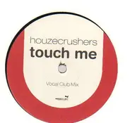 Houzecrushers - Touch Me