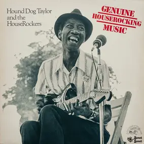 Hound Dog Taylor & The Houserockers - Genuine Houserocking Music