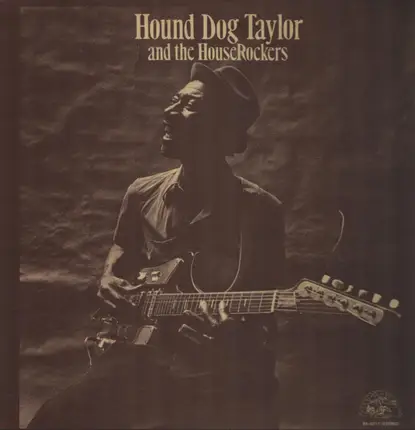Hound Dog Taylor & The House Rockers - Hound Dog Taylor And The House Rockers