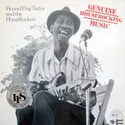 Hound Dog Taylor & The House Rockers - Genuine Houserocking Music