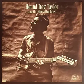 Hound Dog Taylor & The House Rockers - Hound Dog Taylor And The HouseRockers