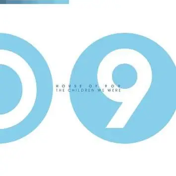 House Of 909 - Children We Were