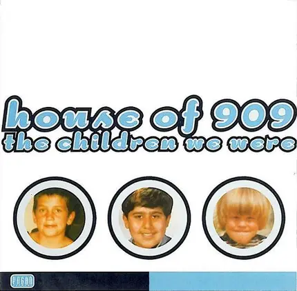 House Of 909 - The Children We Were