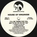 12'' - House Of Virginism - I'll Be There For You (Do Ya Do Do Do Do Ya)