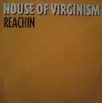 House Of Virginism - Reachin
