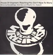 House Of Virginism - Reaching / You Don't Have To Worry