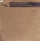 House of Glass - Playin' with My Mind