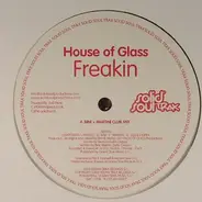 House Of Glass - Freakin