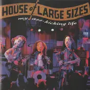 House Of Large Sizes - My Ass-Kicking Life