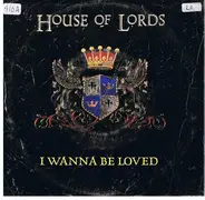 House Of Lords - I Wanna Be Loved