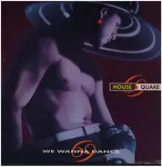 House Quake - We Wanna Dance