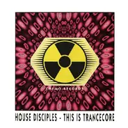 House Disciples - This Is Trancecore