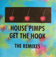 House Pimps - Get The Hook (The Remixes)