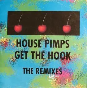 House Pimps - Get The Hook (The Remixes)