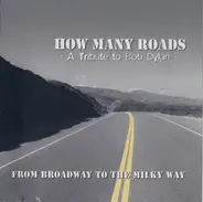 How Many Roads - From Broadway To The Milky Way - A Tribute To Bob Dylan
