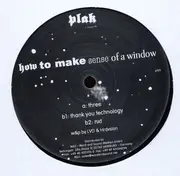12'' - How To Make Sense Of A Window - Thank You Technology