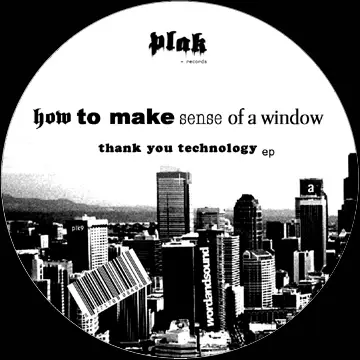 HOW TO MAKE SENSE OF A WINDOW - THANK YOU TECHNOLOGY EP
