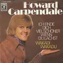 7inch Vinyl Single - Howard Carpendale - Ich Finde Dich Viel Schöner Wenn Du Lachst / Wakadi Wakadu