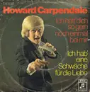 7inch Vinyl Single - Howard Carpendale - Ich Hätt' Dich So Gern Noch Einmal Bei Mir / Ich Hab Eine Schwäche Für Die Liebe