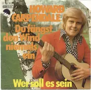 Howard Carpendale - Du Fängst Den Wind Niemals Ein