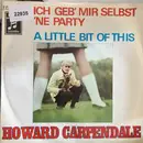 7inch Vinyl Single - Howard Carpendale - Ich Geb' Mir Selbst 'Ne Party / A Little Bit Of This