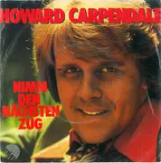 7inch Vinyl Single - Howard Carpendale - Nimm Den Nächsten Zug - EMI Pressing