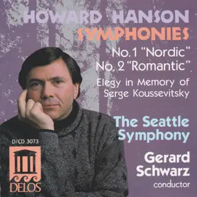 Howard Hanson - Symphonies No. 1 "Nordic" & No. 2 "Romantic" / Elegy In Memory Of Serge Koussevitsky