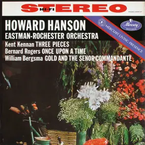 Howard Hanson - Three Pieces / Once Upon A Time / Gold And The Señor Commandante