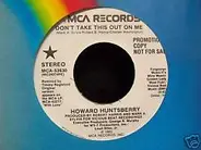 Howard Huntsberry - Don't Take This Out On Me