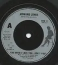 7inch Vinyl Single - Howard Jones - You Know I Love You ... Don't You?