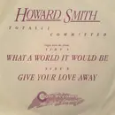 7inch Vinyl Single - Howard Smith - What A World It Would Be/Give Your Love Away