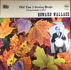 Howard Wallace - Old Time 5-String Banjo (Claw Hammer-Style)