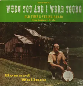 Howard Wallace - When You And I Were Young