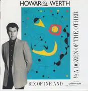 CD - Howard Werth - 6ix Of 1ne And ½ A Dozen Of The Other