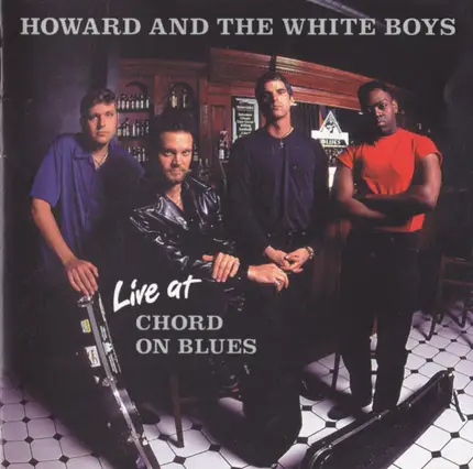 Howard & The White Boys - Live at Chord on Blues