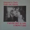 LP - Howard & Tim's Paid Vacation - I Never Met A Girl I Didn't Like