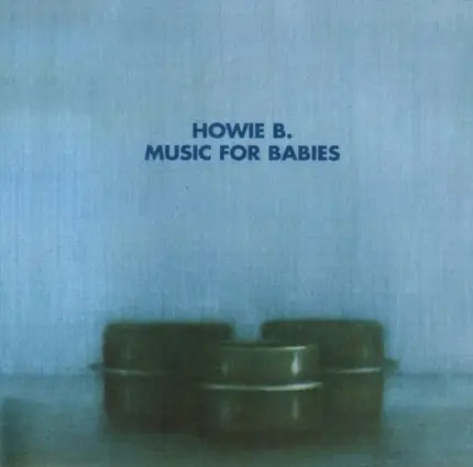 Howie B. - Music for Babies