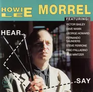 Howie Morrel Featuring: Victor Bailey , David Mann , George Howard , Fernando Saunders , Steve Ferr - Hear Say