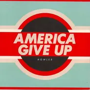 Howler - America Give Up