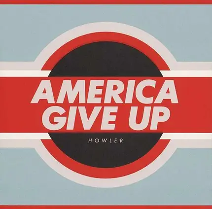 Howler - America Give Up