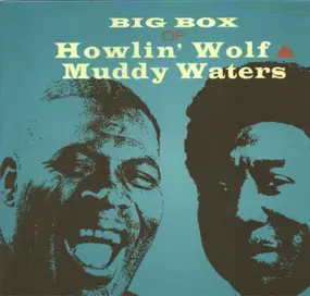 Howlin' Wolf - Big Box Of Howlin' Wolf & Muddy Waters