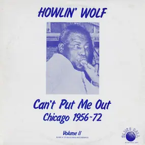 Howlin' Wolf - Can't Put Me Out - Chicago 1956 - 72 Vol. 2