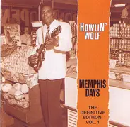 Howlin' Wolf - Memphis Days - The Definitive Edition, Vol. 1