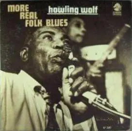 Howlin' Wolf - More Real Folk Blues