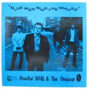 Howlin' Wilf & The Vee-Jays - Blue Men Sing the Whites